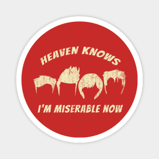 Heaven Knows I'm Miserable Now Magnet